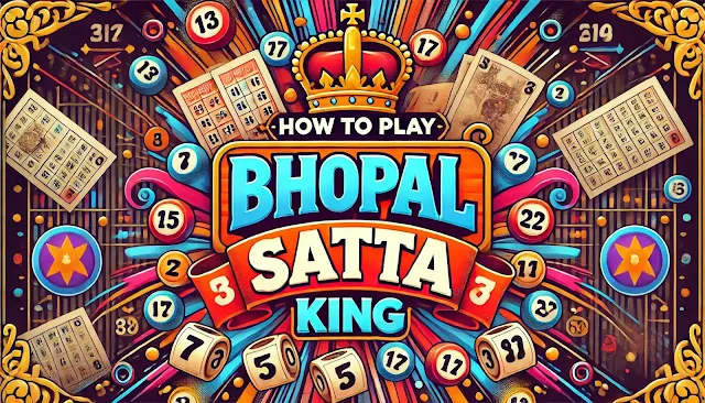 How to Play Bhopal Satta King