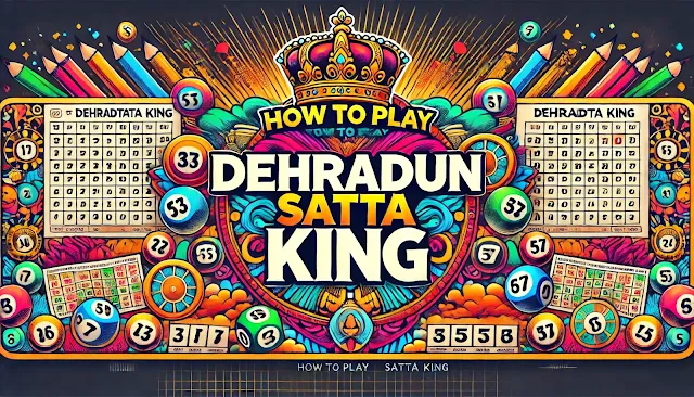 How to Play Dehradun Satta King