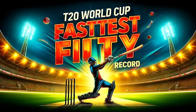 T20 World Cup fastest fifty record