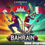 Cambodia vs Bahrain Dream11 Prediction